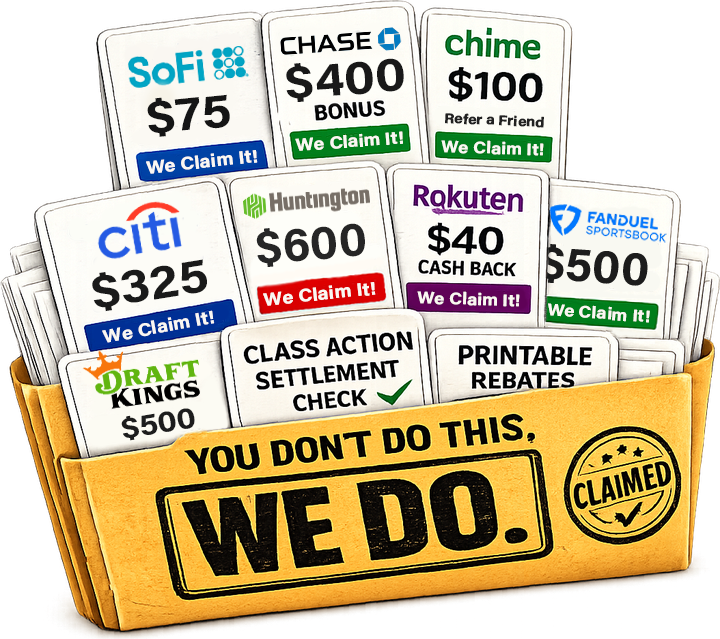 Bank offers, bonuses and rebates we claim for you. You don't do this. We do.