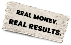 Real money. Real results.